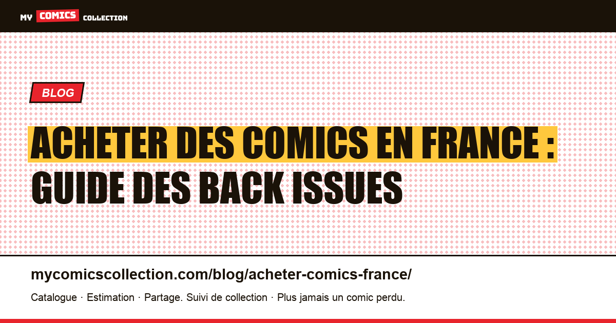 Acheter des comics en France : où trouver les back issues ? — illustration article