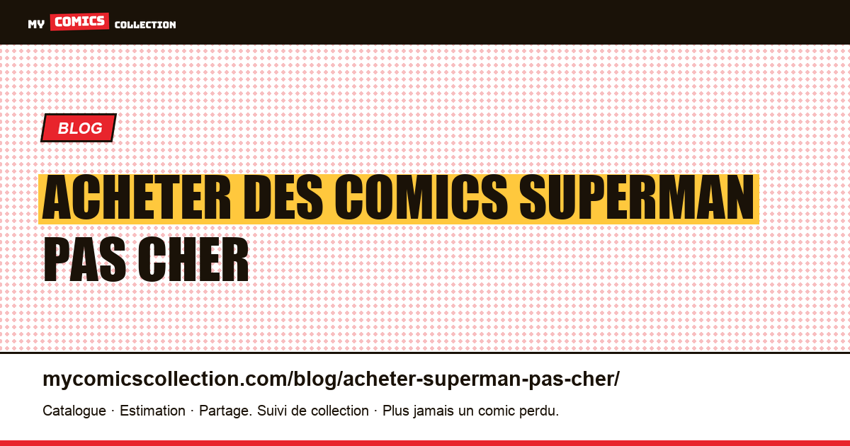 Acheter des comics Superman Pas Cher — illustration article