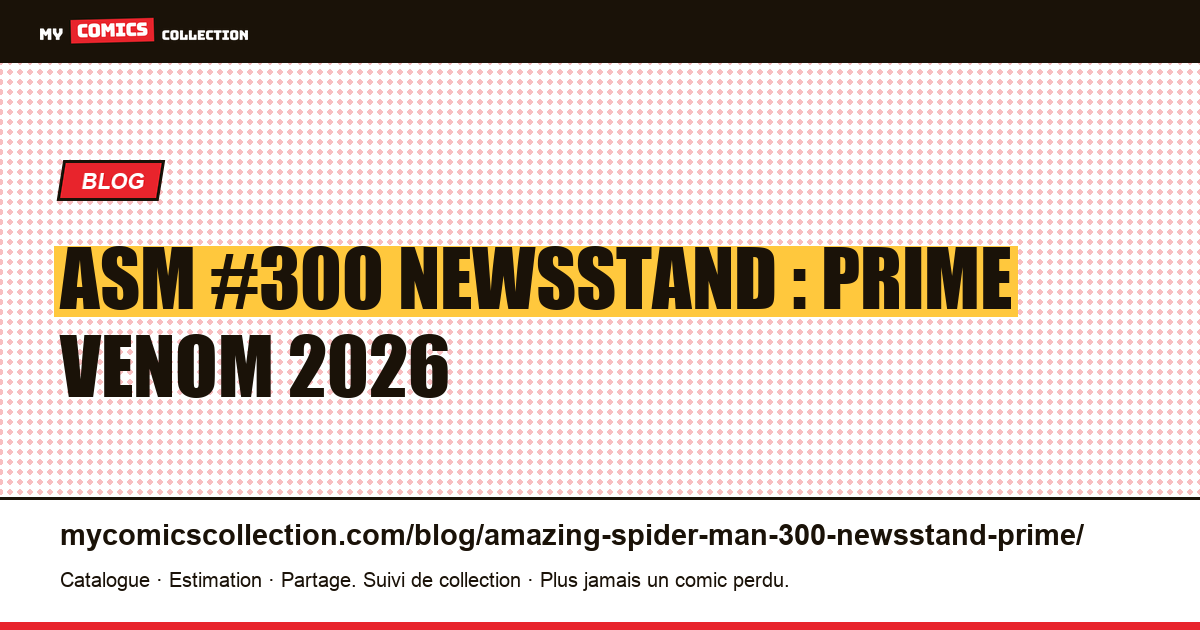 ASM #300 newsstand : prime Venom 2026 — illustration article