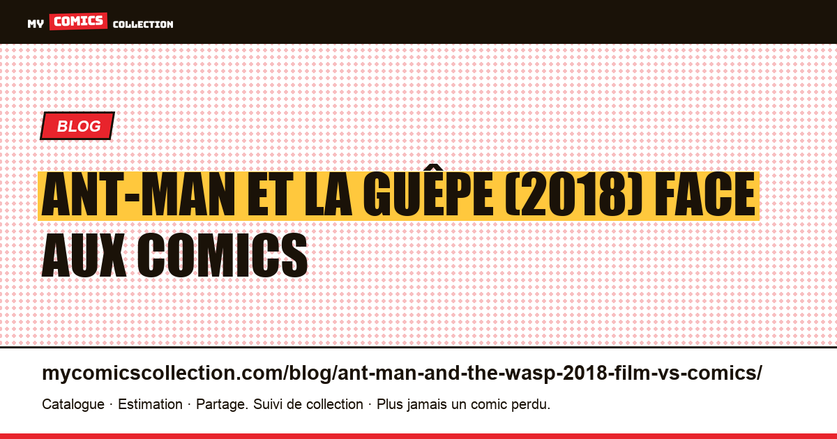 Ant-Man et la Guêpe (2018) : le film face aux comics — illustration article