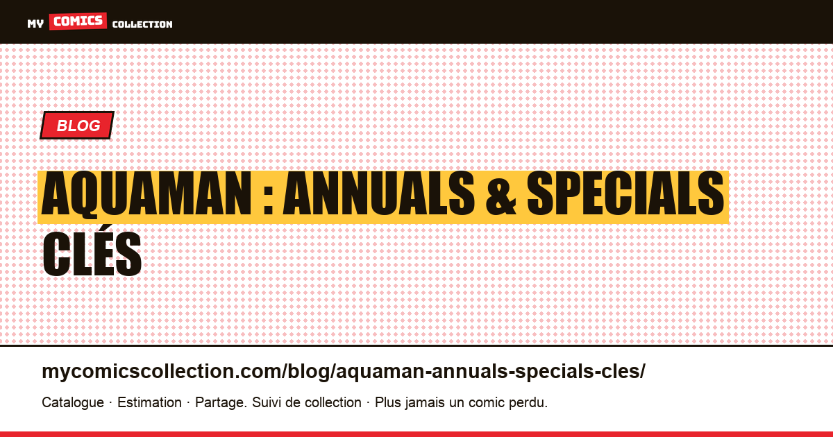 Aquaman : annuals & specials clés — illustration article