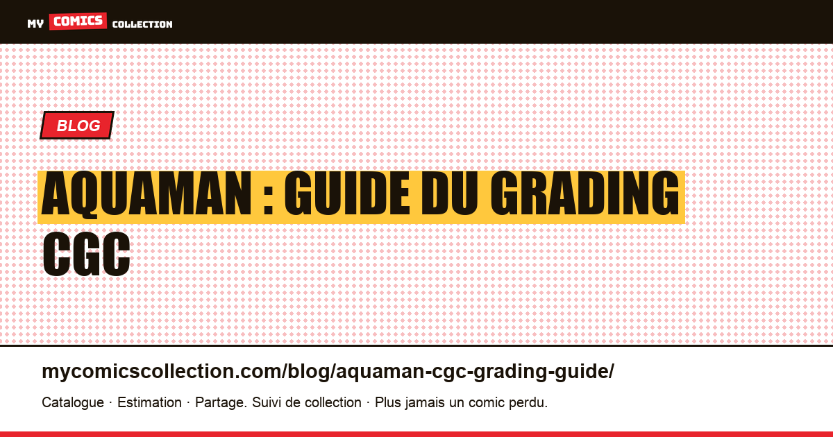 Aquaman : guide du grading CGC — illustration article