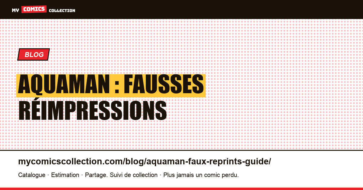 Aquaman : fausses réimpressions — illustration article