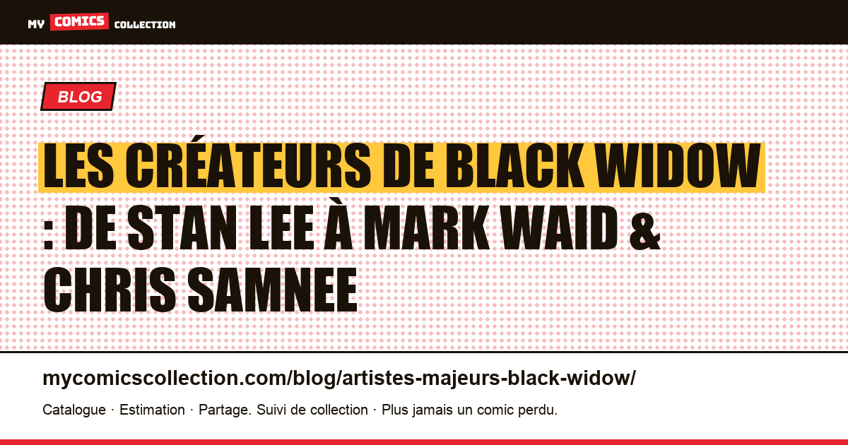 Les artistes et scénaristes qui ont forgé Black Widow — illustration article