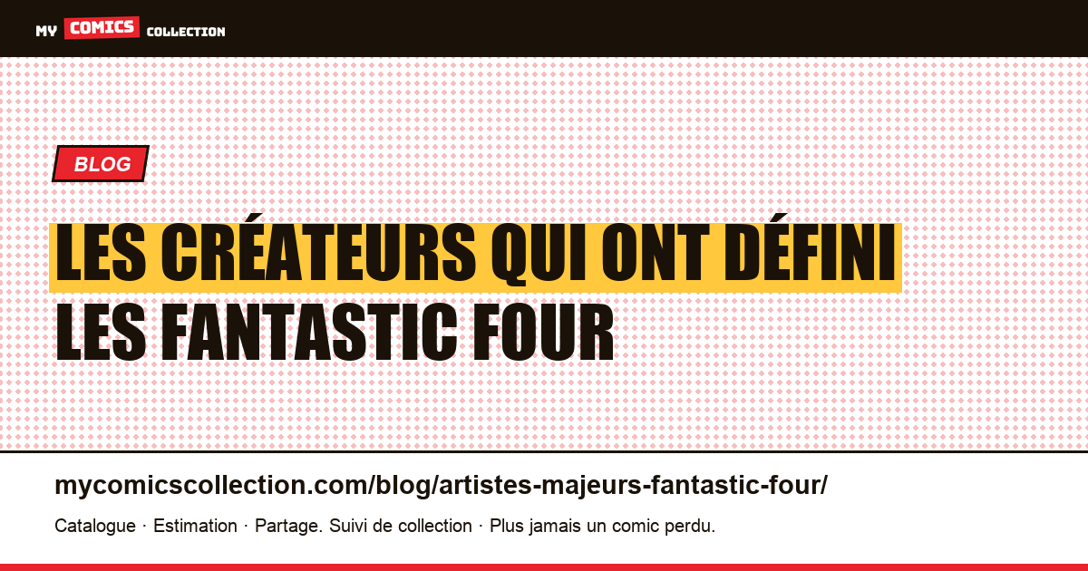 Les artistes majeurs des Fantastic Four : de Lee & Kirby à Hickman — illustration article