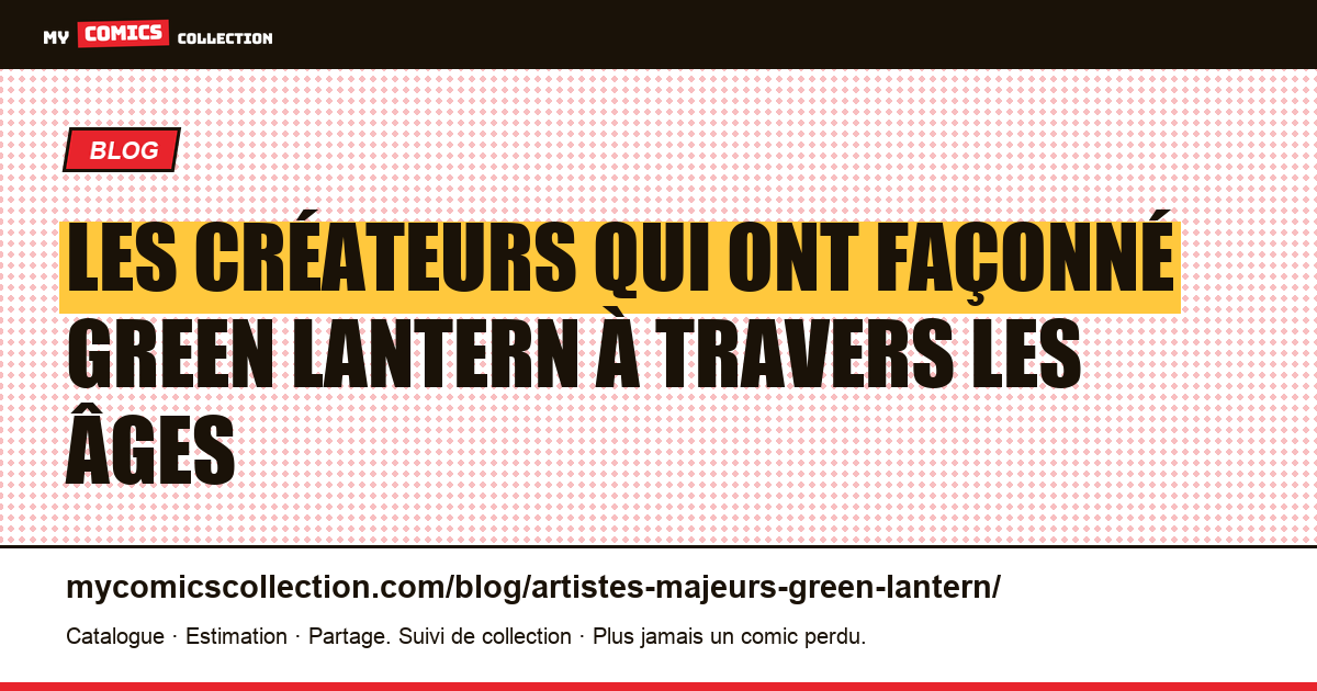 Les artistes qui ont fait Green Lantern : de Martin Nodell à Geoff Johns — illustration article