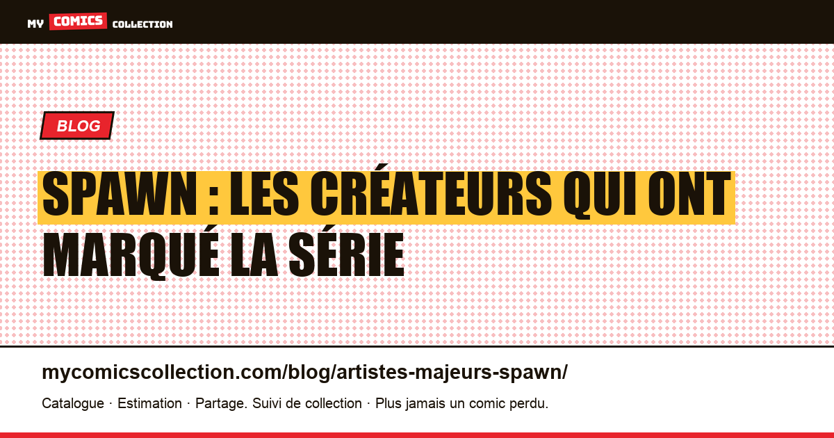 Les artistes et auteurs majeurs de Spawn — illustration article