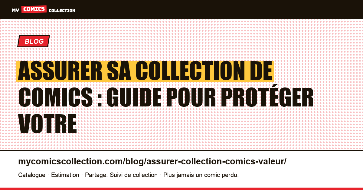 Assurer sa collection de comics : guide pour protéger votre investissement — illustration article