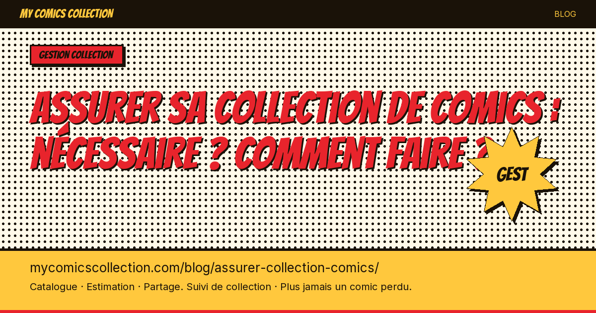 Assurer sa collection de comics : est-ce nécessaire et comment faire ? — illustration article