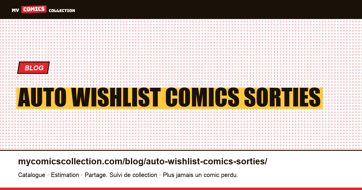 Auto wishlist comics sorties — illustration article