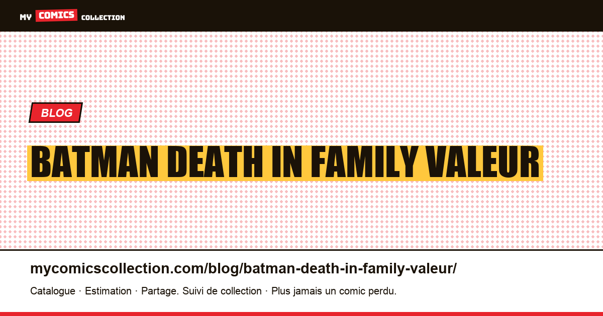 Batman death in family valeur — illustration article