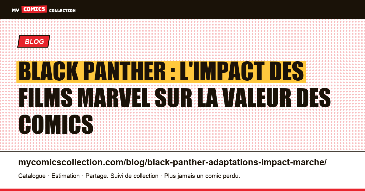 Black Panther : comment les adaptations MCU ont transformé la cote des comics — illustration article