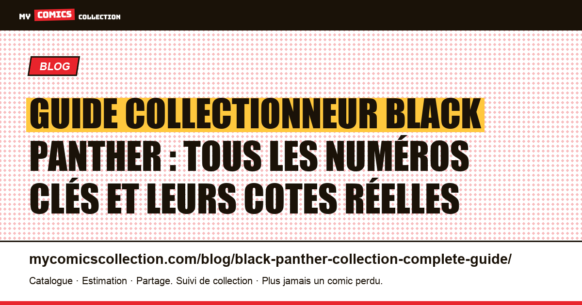 Guide complet pour collectionner Black Panther : des clés Silver Age aux runs modernes — illustration article