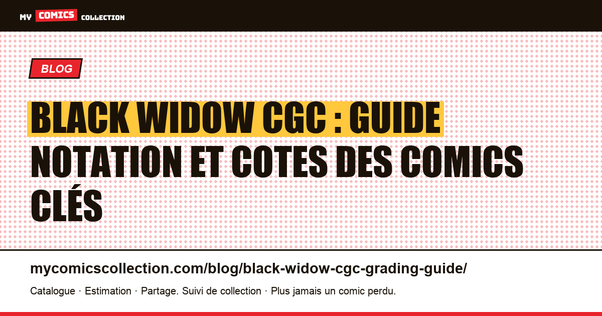 Black Widow : guide CGC pour noter et valoriser ses comics clés — illustration article