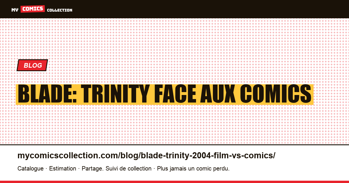 Blade: Trinity (2004) : le film face aux comics d'inspiration — illustration article