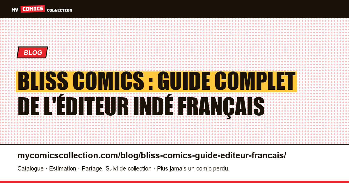 Bliss Comics : guide complet de l'éditeur indé français — illustration article