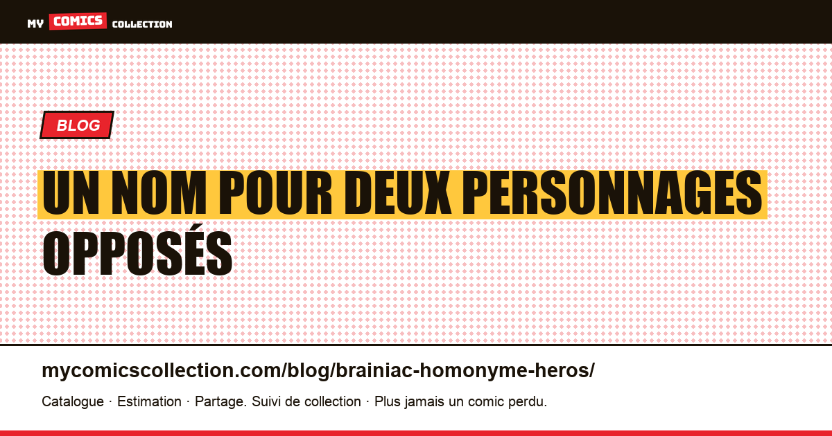 Un nom pour deux personnages opposés — illustration article
