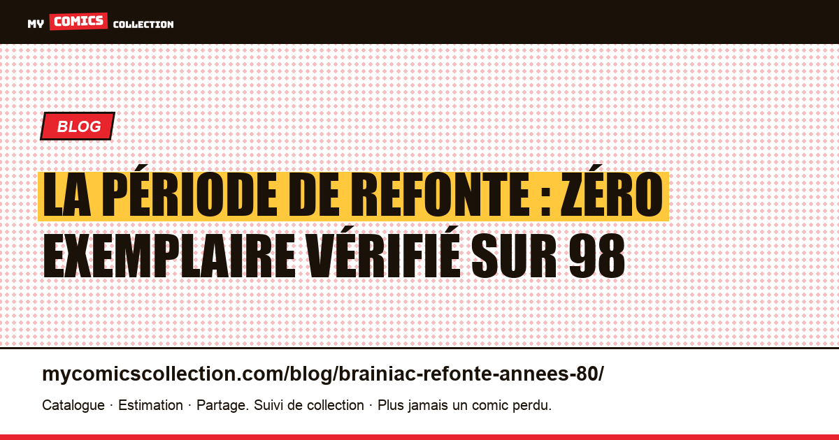 La période de refonte : zéro exemplaire vérifié sur 98 — illustration article