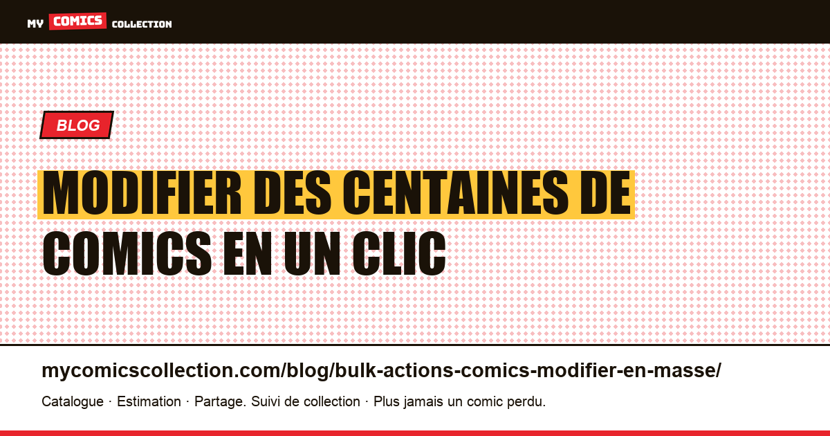 Modifier des centaines de comics en un clic : la sélection multiple — illustration article