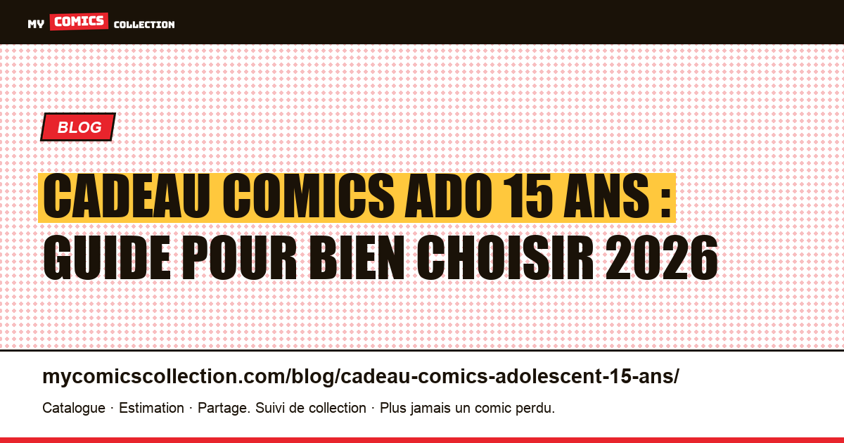 Cadeau Comics pour Ado de 15 Ans : le Guide pour Bien Choisir — illustration article