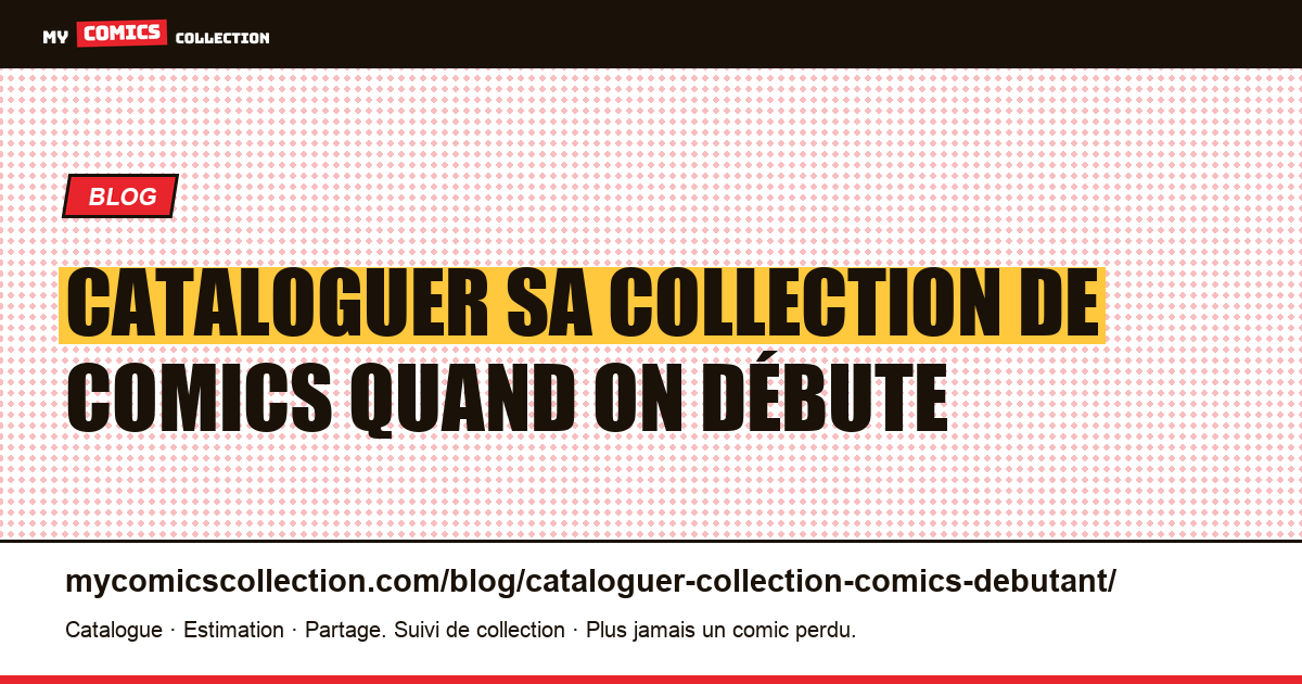 Cataloguer sa collection de comics quand on débute : par où commencer — illustration article