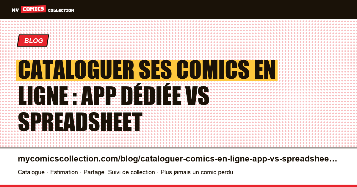 Cataloguer ses comics en ligne : app dédiée vs spreadsheet, le verdict — illustration article