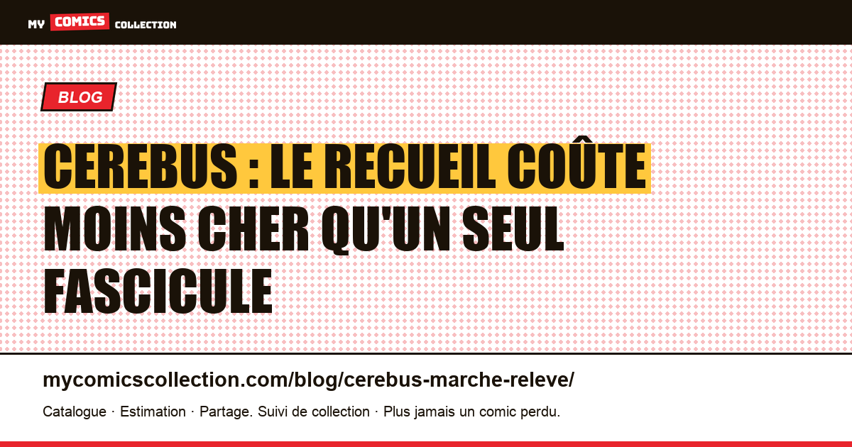 Cerebus : le recueil coûte moins cher qu'un seul fascicule — illustration article