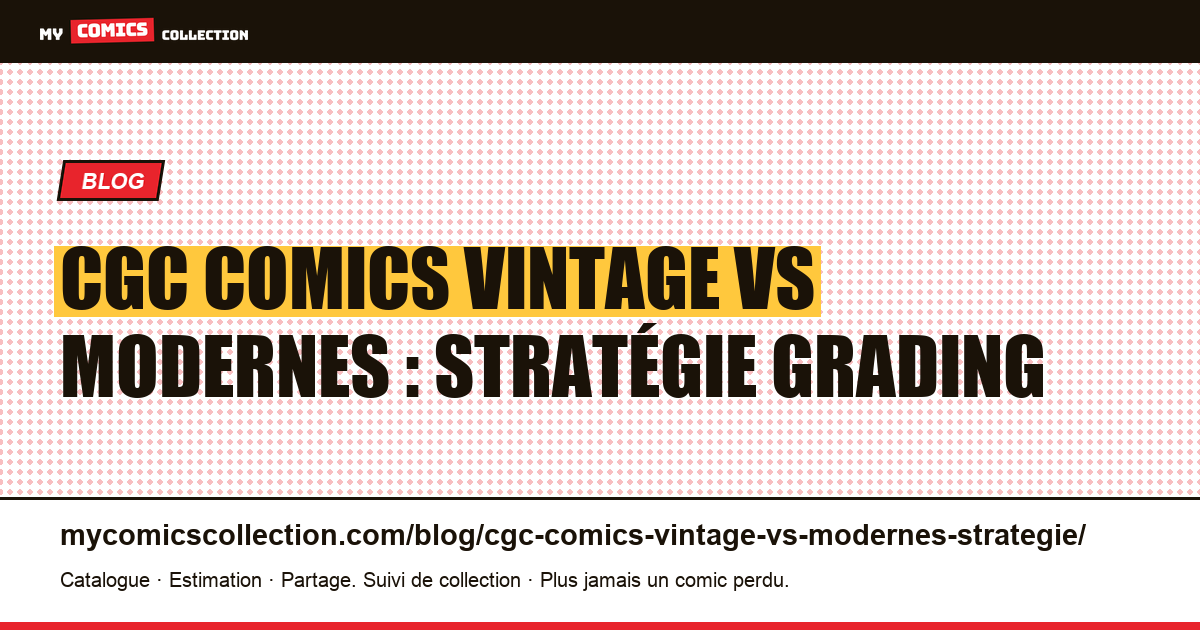 CGC comics vintage vs modernes : stratégie grading — illustration article