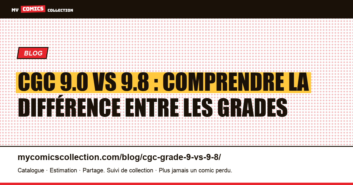 CGC 9.0 vs 9.8 : comprendre la différence entre les grades — illustration article