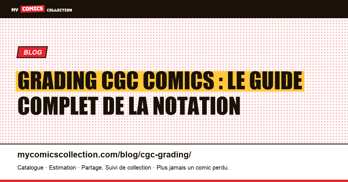Grading CGC comics : le guide complet de la notation — illustration article