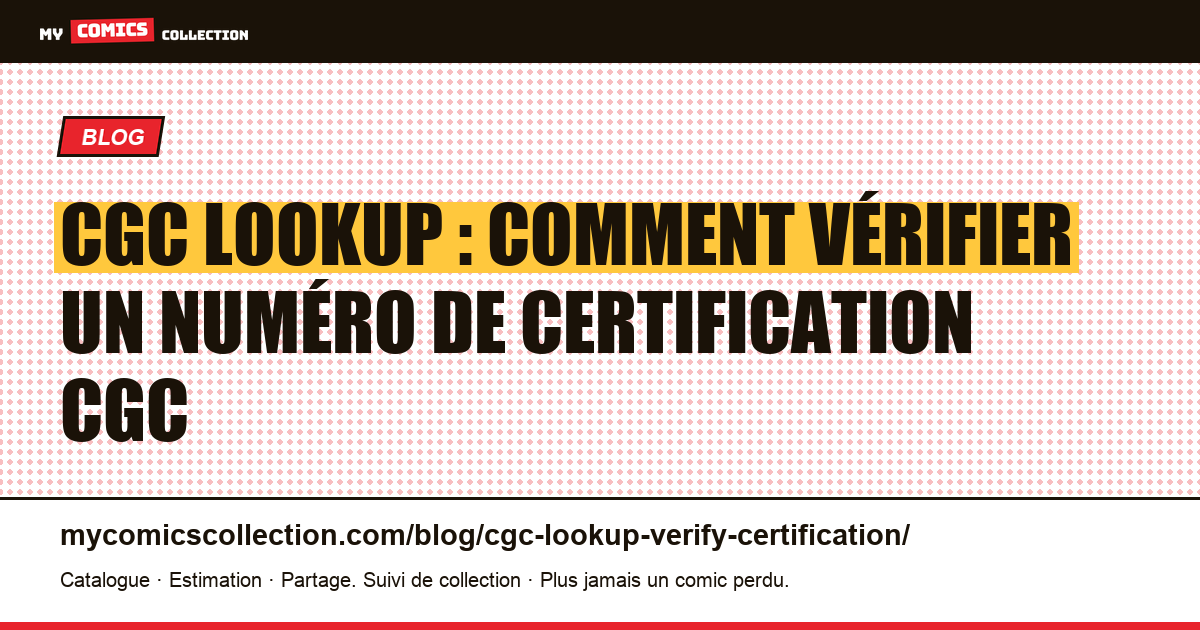 CGC Lookup : comment vérifier un numéro de certification CGC — illustration article