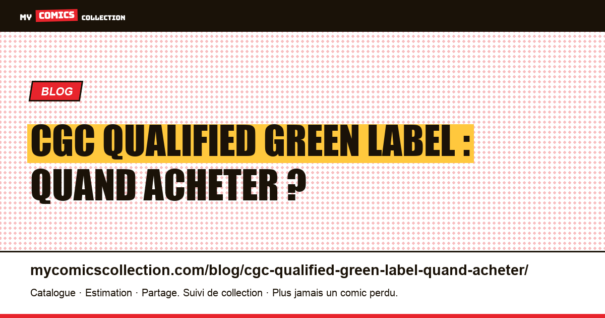 CGC qualified green label : quand acheter ? — illustration article