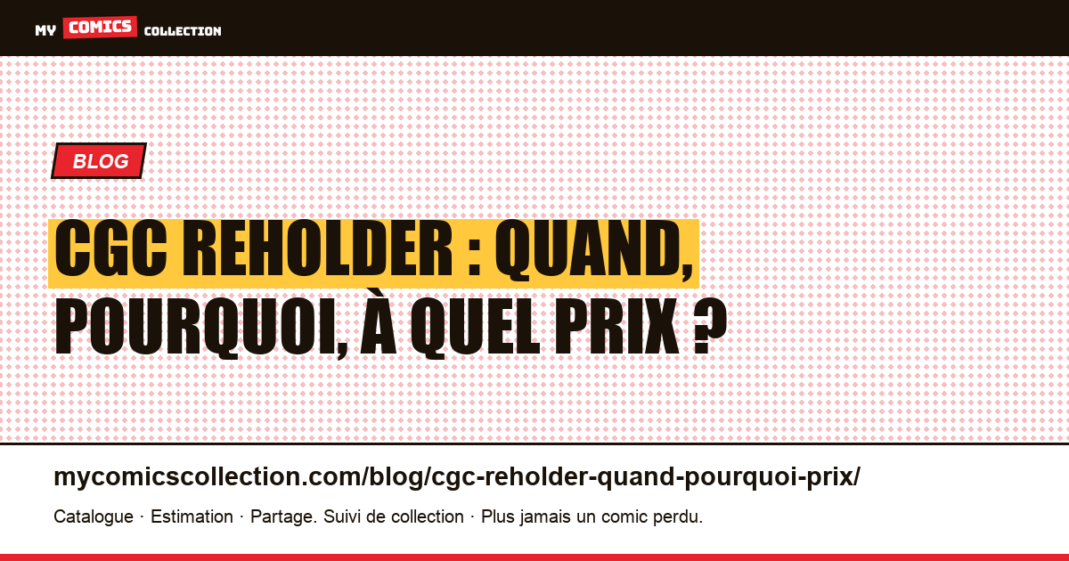 CGC reholder : quand, pourquoi, à quel prix ? — illustration article