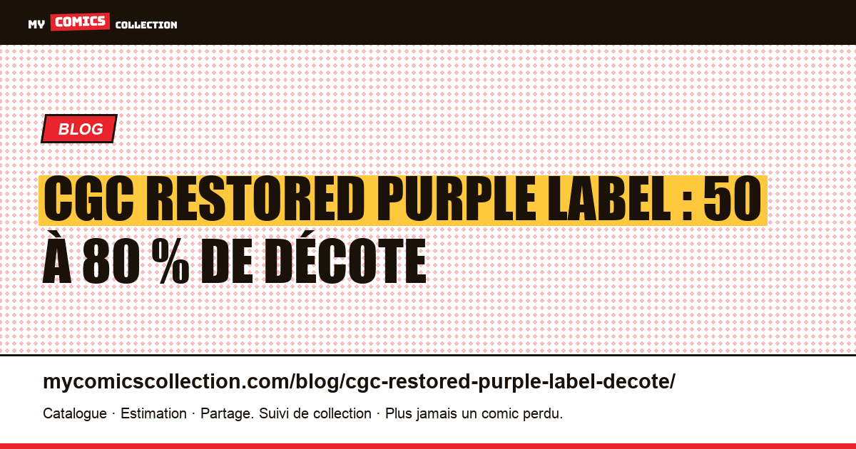 CGC restored purple label : 50 à 80 % de décote — illustration article