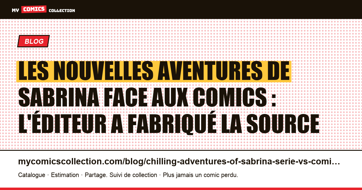 Les Nouvelles Aventures de Sabrina face aux comics : l'éditeur a fabriqué la source — illustration article