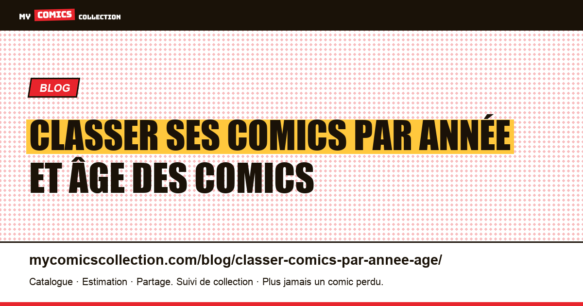 Classer ses comics par année et âge des comics — illustration article