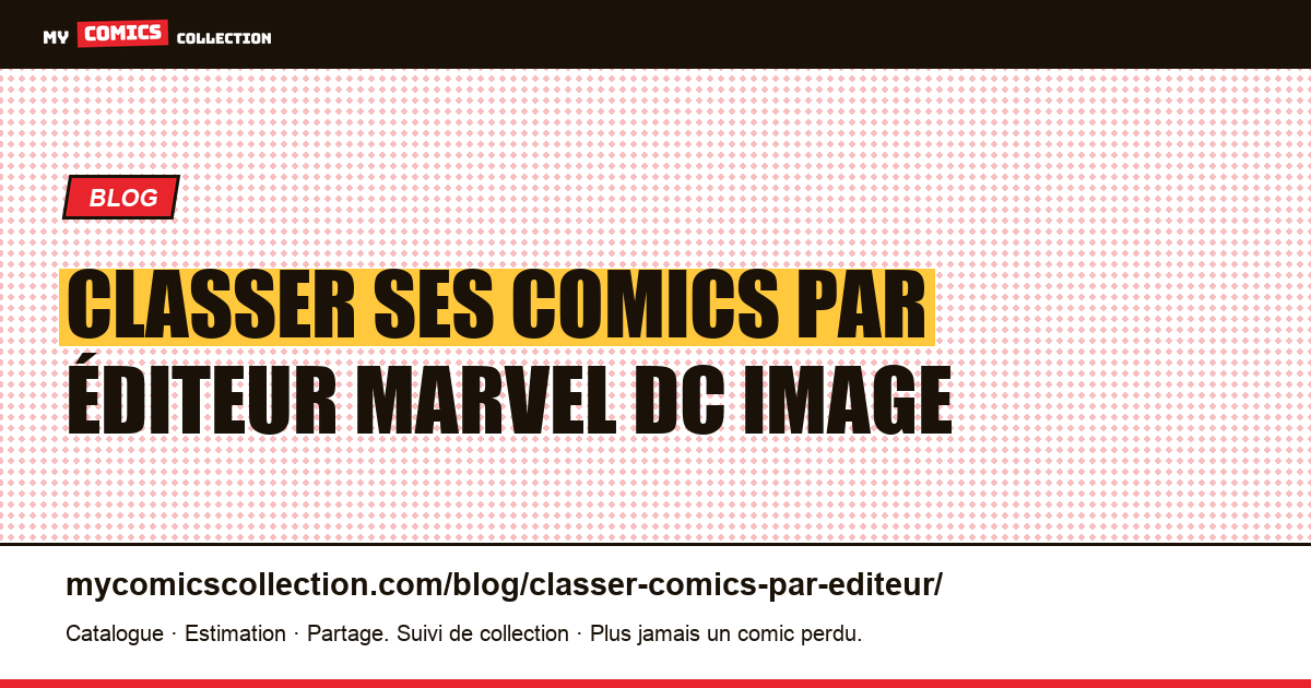 Classer ses comics par éditeur Marvel DC Image — illustration article