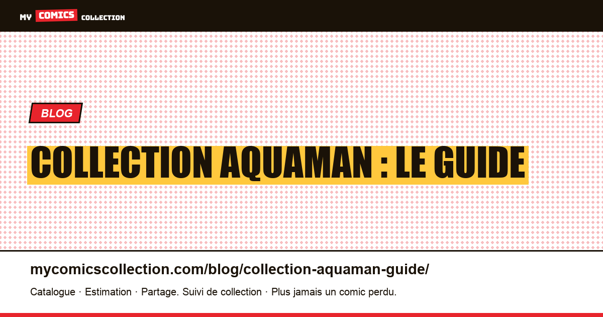 Collection Aquaman : le guide — illustration article
