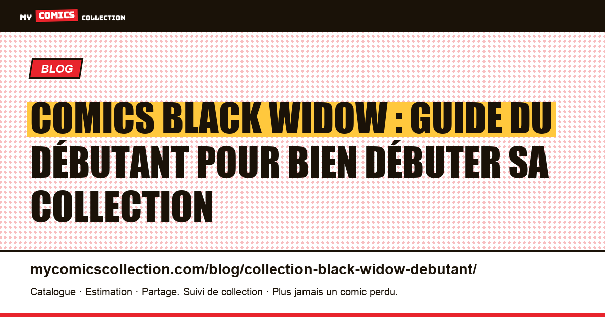 Guide du débutant : collectionner les comics Black Widow — illustration article