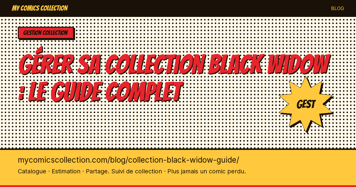 Gérer sa collection Black Widow : le guide complet — illustration article