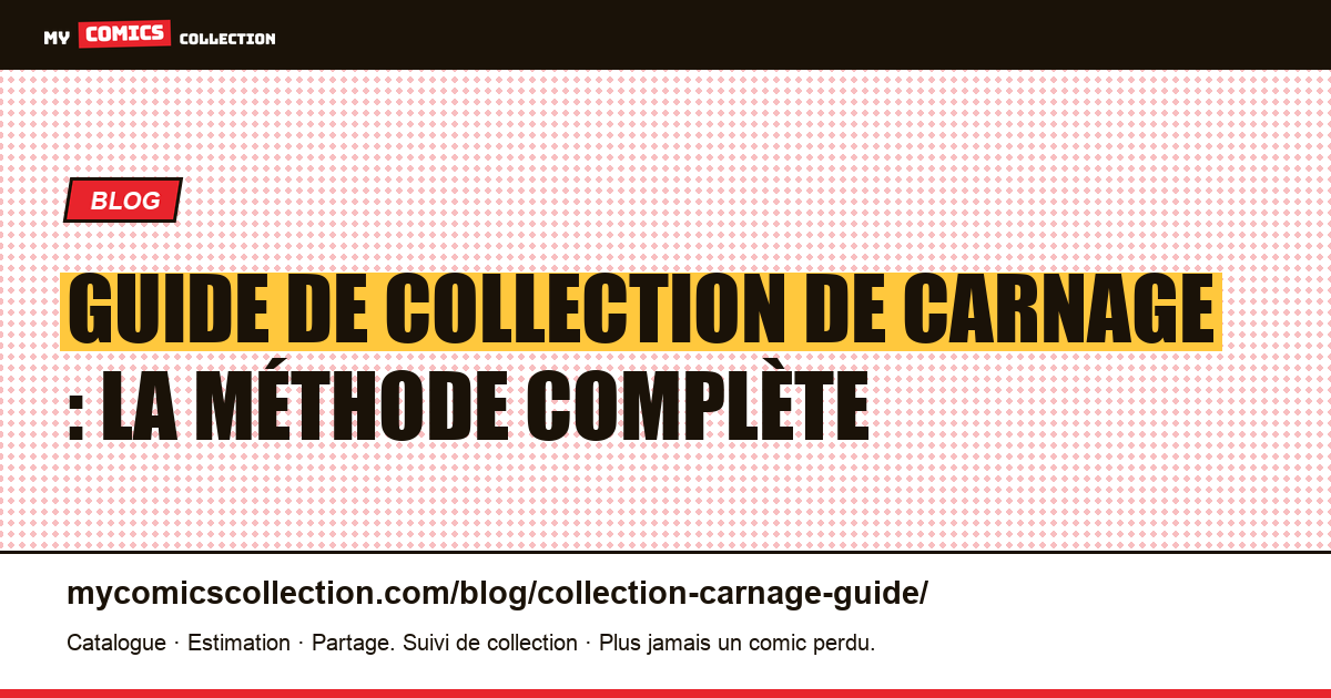 Guide de collection de Carnage : la méthode complète — illustration article