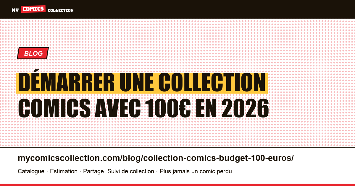 Démarrer une collection comics avec 100€ en 2026 — illustration article
