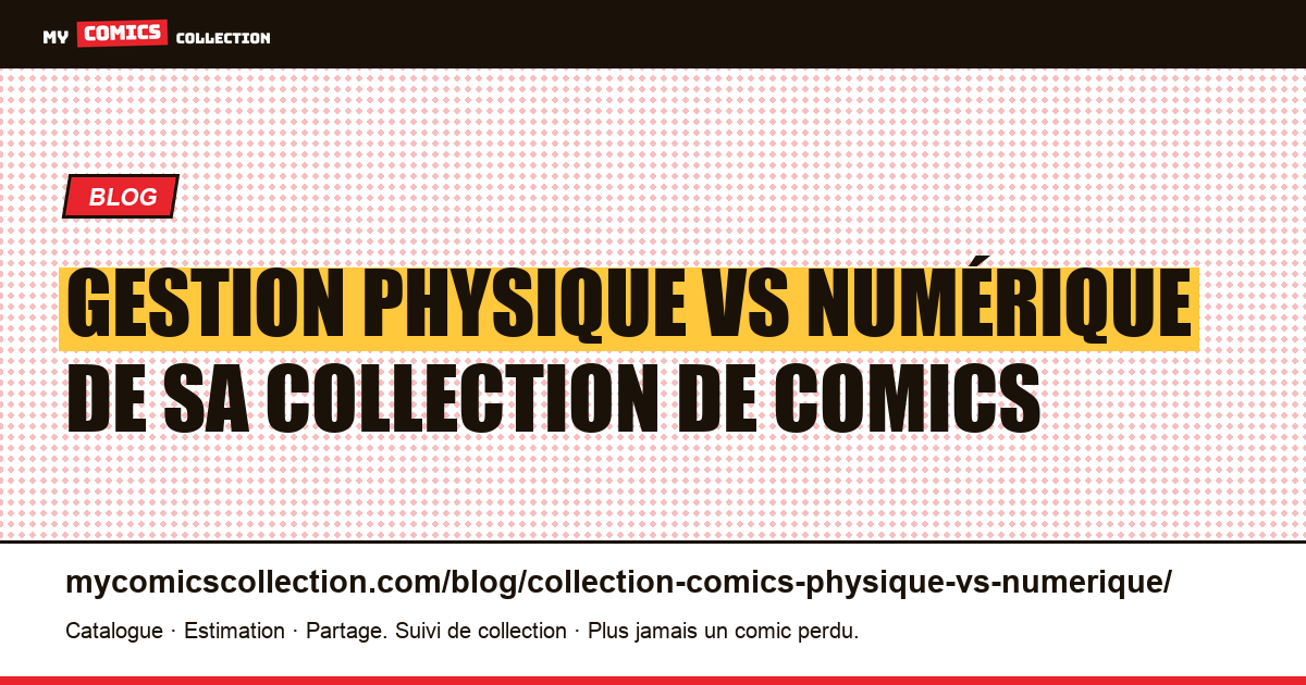 Gestion physique vs numérique de sa collection de comics : que choisir ? — illustration article