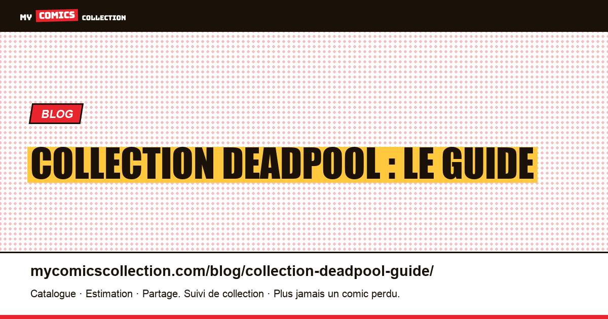 Collection Deadpool : le guide — illustration article