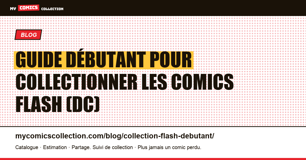 Débuter sa collection Flash : les clés par ère, la numérotation et les grades expliqués — illustration article