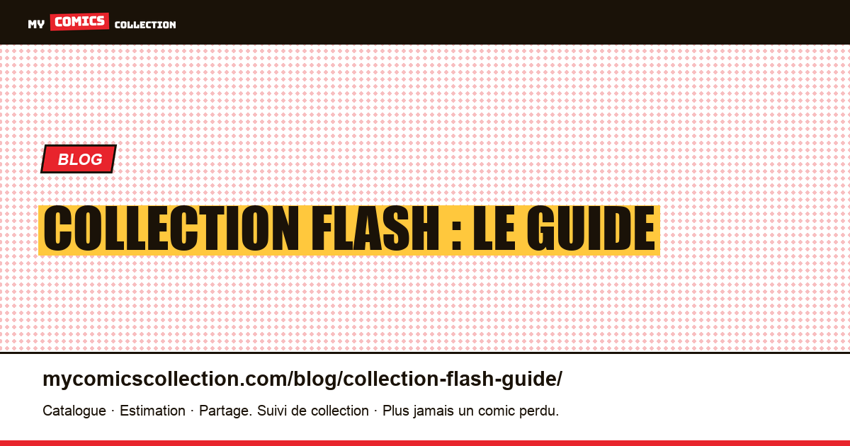 Collection Flash : le guide — illustration article