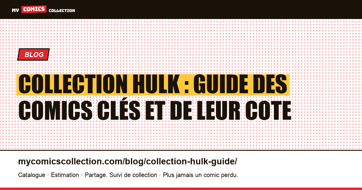 Collection Hulk : guide des comics clés et de leur cote — illustration article