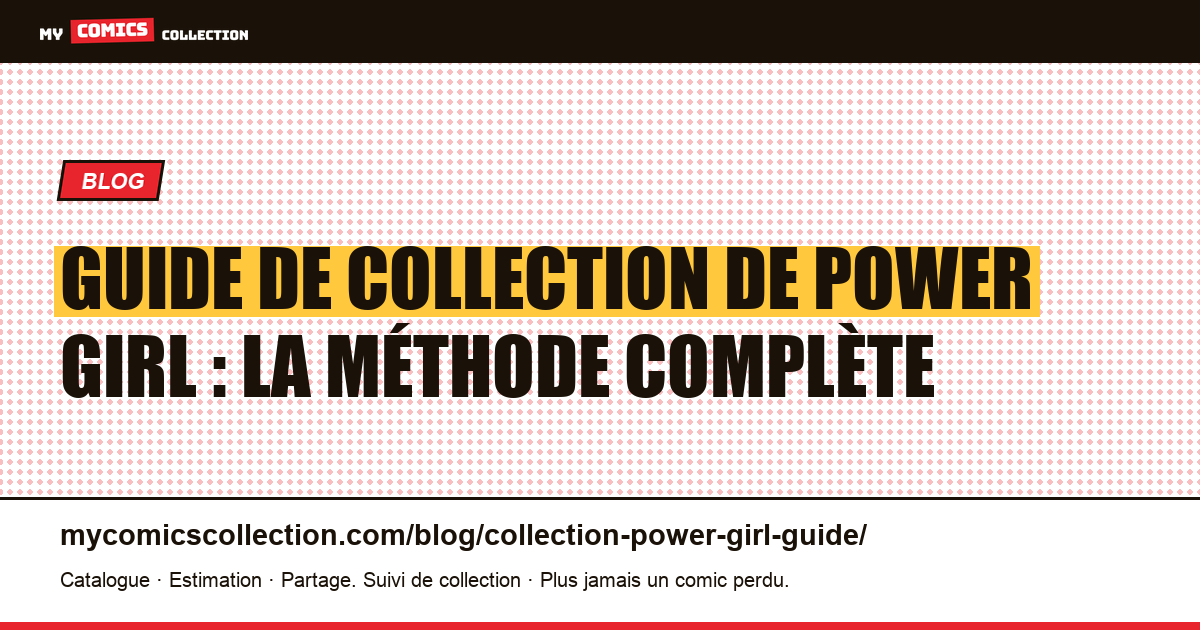 Guide de collection de Power Girl : la méthode complète — illustration article