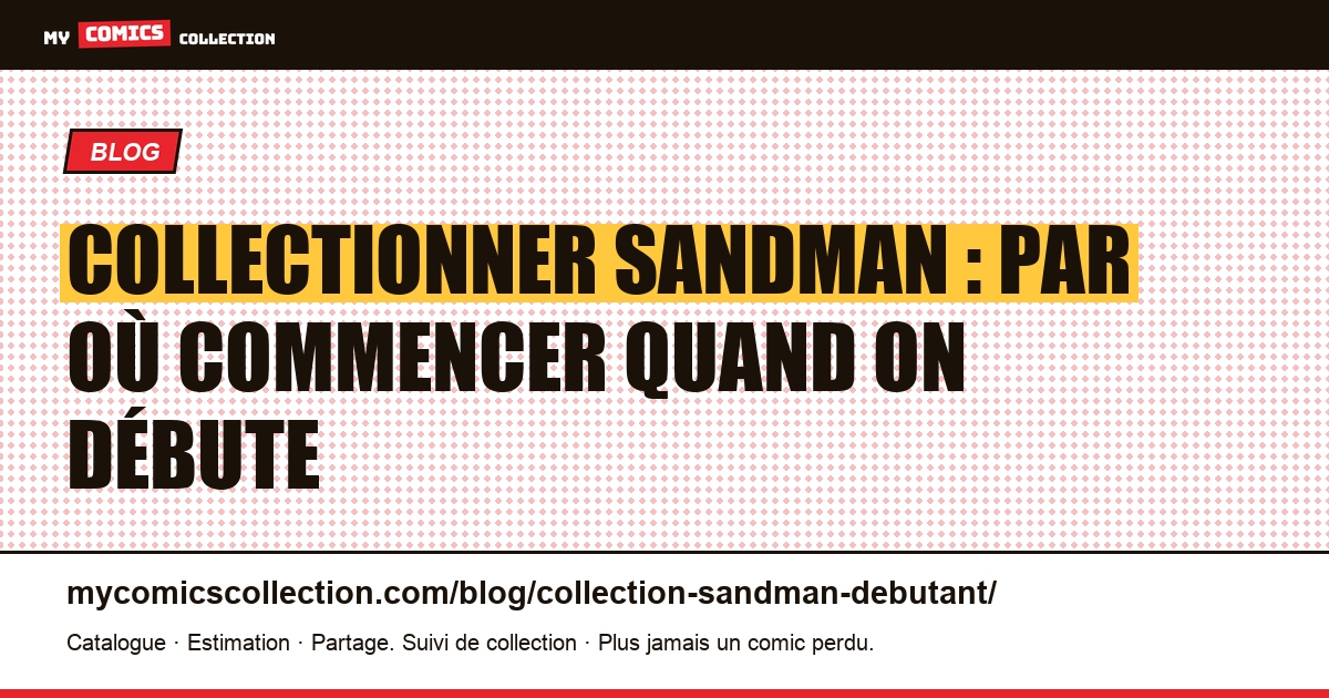 Collectionner Sandman quand on débute : le guide honnête — illustration article