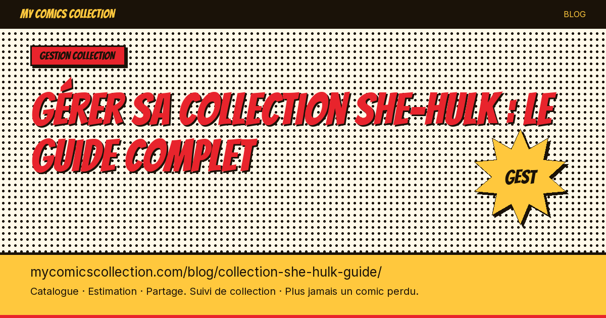 Gérer sa collection She-Hulk : le guide complet — illustration article